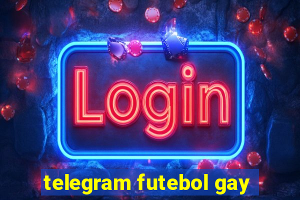 telegram futebol gay